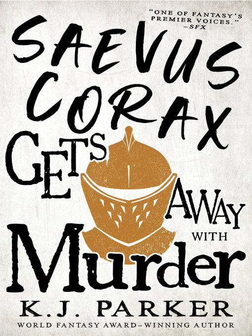 Title details for Saevus Corax Gets Away With Murder by K. J. Parker - Available